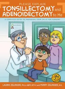 «Please Explain Tonsillectomy and Adenoidectomy To Me» by Laurie Zelinger, Perry Zelinger