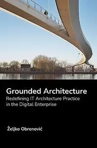 Grounded Architecture: Redefining IT Architecture Practice in the Digital Enterprise