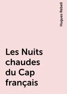 «Les Nuits chaudes du Cap français» by Hugues Rebell