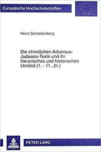 Die christlichen Adversus-Judaeos-Texte und ihr literarisches und historisches Umfeld (1.-11.Jh.) (2nd Edition)