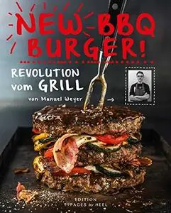 New BBQ Burger!: Revolution vom Grill