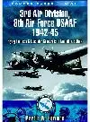 3rd Air Division, 8th Air Force USAF 1942-45. Flying Fortress & Liberator Squadrons in Norfolk & Suffolk