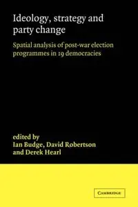 Ideology, Strategy and Party Change: Spatial Analyses of Post-War Election Programmes in 19 Democracies (repost)