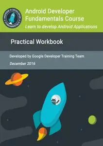 Android Developer Fundamentals Course: Practical Workbook by Google Developer Training Team
