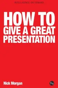 How to Give a Great Presentation