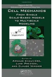 Cell Mechanics: From Single Scale-Based Models to Multiscale Modeling