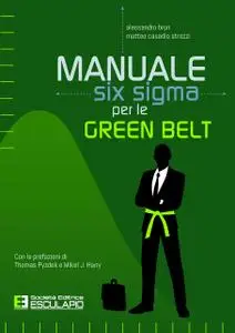 Alessandro Brun, Matteo Casadio Strozzi - Manuale Six Sigma per le Green Belt