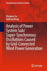 Analysis of Power System Sub/Super-Synchronous Oscillations Caused by Grid-Connected Wind Power Generation