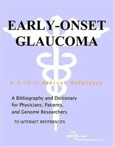 Early-Onset Glaucoma - A Bibliography and Dictionary for Physicians, Patients, and Genome Researchers