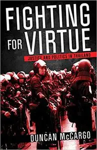 Fighting for Virtue: Justice and Politics in Thailand