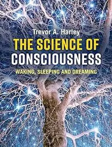 The Science of Consciousness: Waking, Sleeping and Dreaming