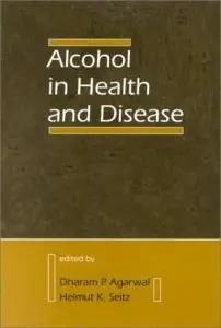 Alcohol in Health and Disease by Dharam Agarwal and Helmut K. Seitz (Repost)