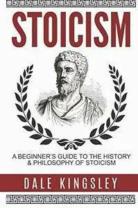 Stoicism: A Beginner's Guide To The History & Philosophy Of Stoicism (repost)