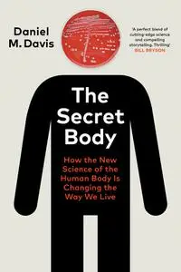 The Secret Body: How the New Science of the Human Body Is Changing the Way We Live, UK Edition