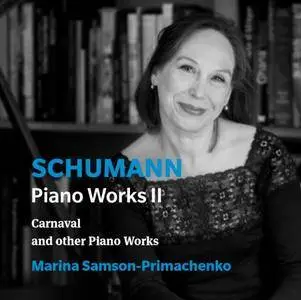 Marina Samson-Primachenko - Schumann: Piano Works, Vol. 2 (2018)