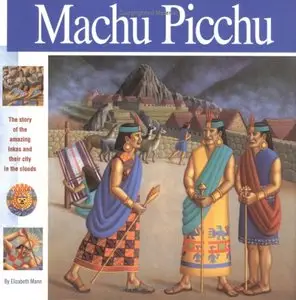 Macchu Picchu: The Story of the Amazing Inkas and Their City in the Clouds