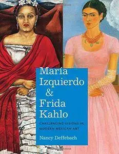 María Izquierdo and Frida Kahlo: Challenging Visions in Modern Mexican Art