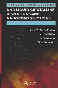 DNA Liquid-Crystalline Dispersions and Nanoconstructions (Liquid Crystals Book Series)