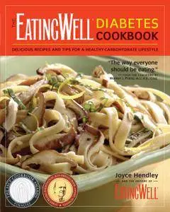 The EatingWell Diabetes Cookbook: Delicious Recipes and Tips for a Healthy-Carbohydrate Lifestyle