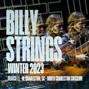 Billy Strings - 2023-03-11 - North Charleston Coliseum, SC (2023) [Official Digital Download 24/48]