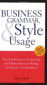 Business Grammar, Style & Usage: The Most Used Desk Reference for Articulate and Polished Business Writing and Speaking by Exec