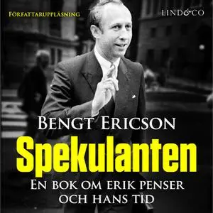 «Spekulanten - En bok om Erik Penser och hans tid» by Bengt Ericson
