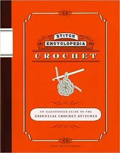 Stitch Encyclopedia: Crochet: An Illustrated Guide to the Essential Crochet Stitches