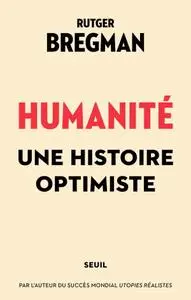 Rutger Bregman, "Humanité : Une histoire optimiste"
