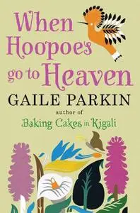 «When Hoopoes Go To Heaven» by Gaile Parkin