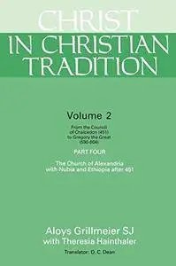 Christ in Christian Tradition, Vol. 2, Part 4: From the Council of Chalcedon (451) to Gregory the Great