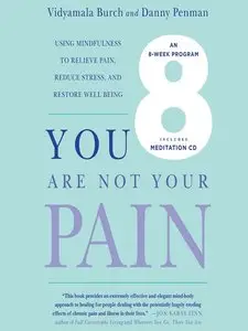 You Are Not Your Pain: Using Mindfulness to Relieve Pain, Reduce Stress, and Restore Well-Being – An Eight-Week... (Audiobook)