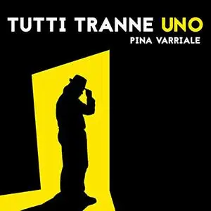 «Tutti tranne uno» by Pina Varriale