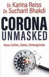 Sucharit Bhakdi - Corona unmasked: Neue Daten, Zahlen, Hintergründe