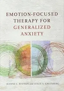 Emotion-Focused Therapy for Generalized Anxiety