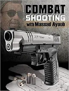 Combat Shooting with Massad Ayoob