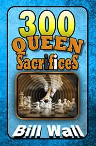 300 Queen Sacrifices