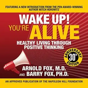 Wake Up! You're Alive: Healthy Living Through Positive Thinking [Audiobook]