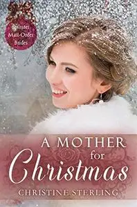 A Mother for Christmas (Spinster Mail Order Brides Book 16)