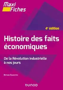 Histoire des faits économiques - 4e éd. : De la révolution industrielle à nos jours - Bertrand Blancheton