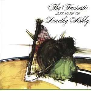 Dorothy Ashby - The Fantastic Jazz Harp Of Dorothy Ashby (1965) {Atlantic--Spellbound Music SPELL4001CD rel 2016}