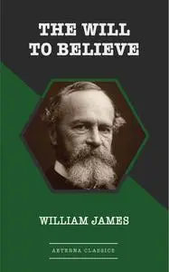 «The Will to Believe» by William James