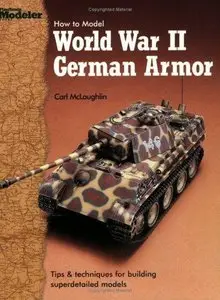 How to Model World War II German Armor - Carl McLaughlin
