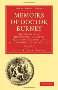 Memoirs of Doctor Burney, Volume 3: Arranged from His Own Manuscripts, from Family Papers, and from Personal Recollections