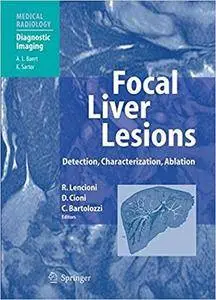 Focal Liver Lesions: Detection, Characterization, Ablation (Repost)