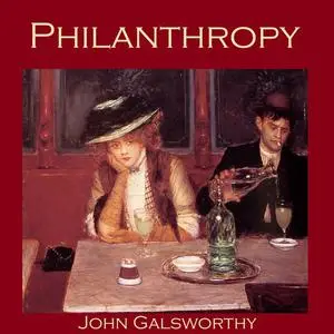 «Philanthropy» by John Galsworthy