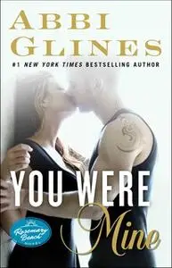 «You Were Mine» by Abbi Glines