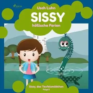 «Sissy, das Teufelsmädchen - Folge 5: Sissy, höllische Ferien» by Usch Luhn