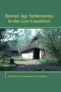«Bronze Age Settlements in the Low Countries» by Harry Fokkens