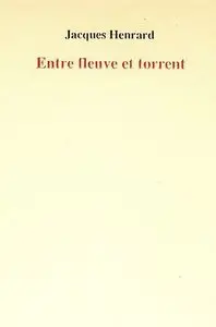 Jacques Henrard, "Entre fleuve et torrent"