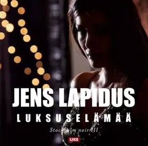 «Luksuselämää» by Jens Lapidus